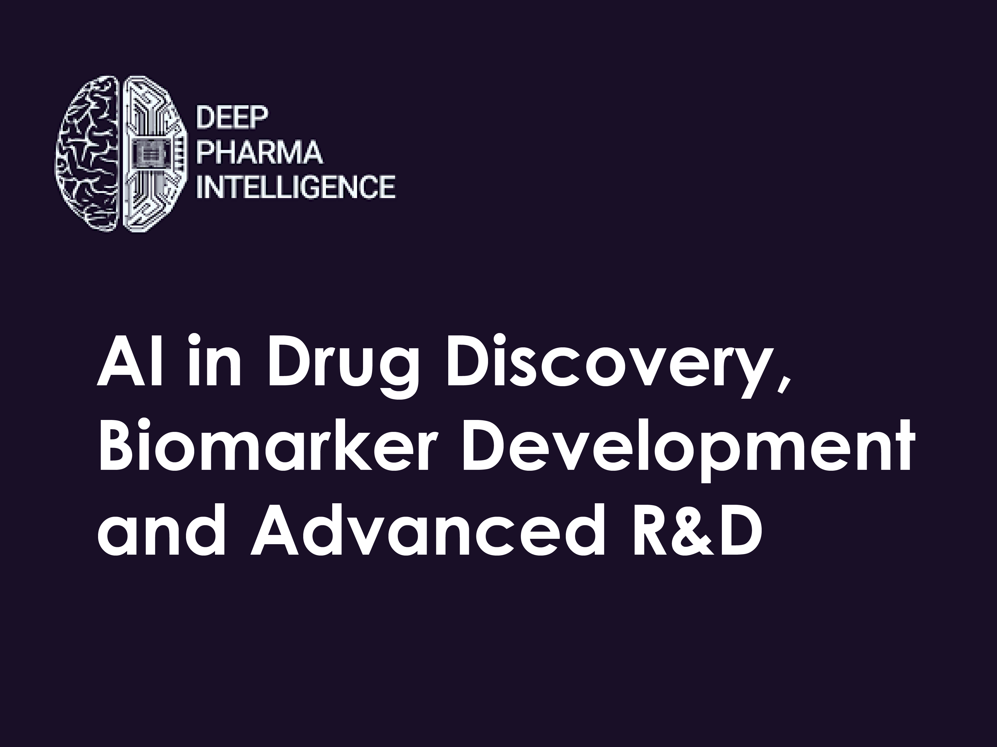 <h5>AI in Drug Discovery, Biomarker Development and Advanced R&D </b><br><h6><b>DEEP PHARMA INTELLIGENCE</h6></b>