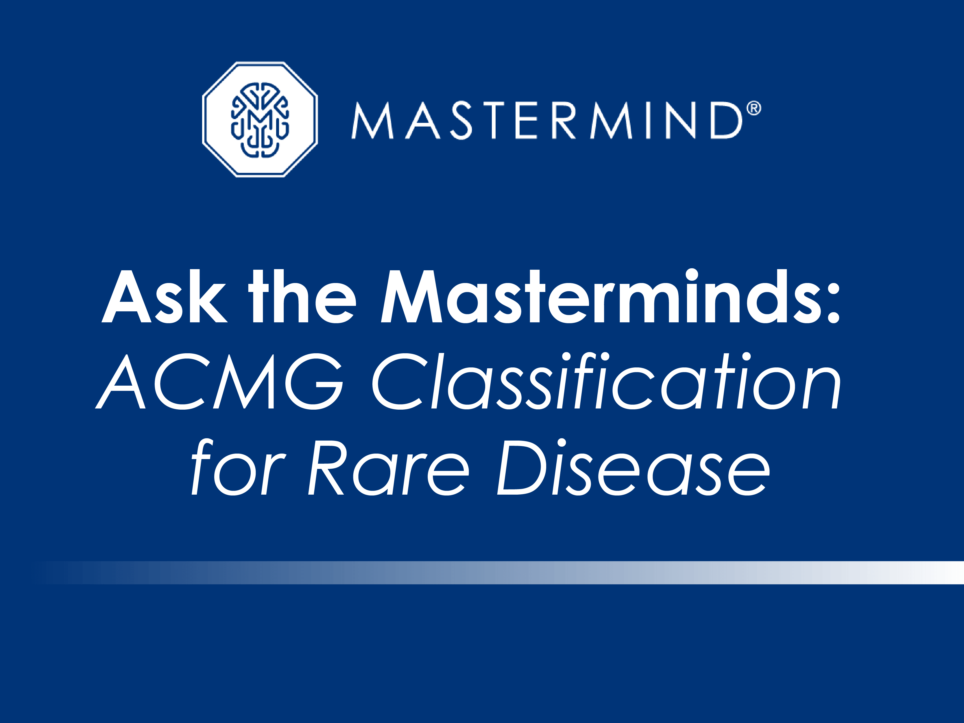 <h5>Ask the Masterminds: ACMG Classification for Rare Disease </b><br>